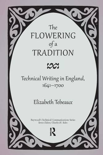 Cover image for The Flowering of a Tradition: Technical Writing in England, 1641-1700