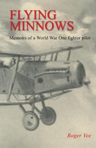 Cover image for Flying Minnows: Memoirs of a World War One fighter pilot, from training in Canada to the Front Line, 1917 - 1918