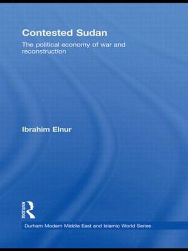 Cover image for Contested Sudan: The Political Economy of War and Reconstruction