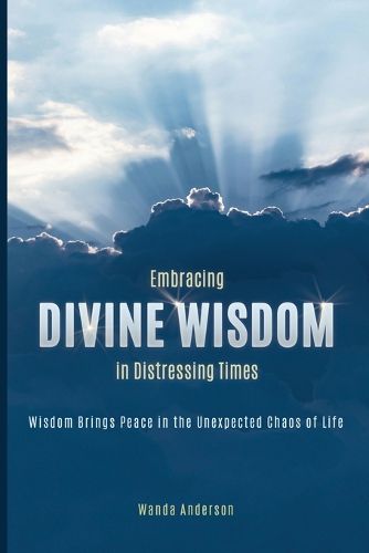 Cover image for Embracing Divine Wisdom in Distressing Times