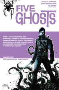 Cover image for Five Ghosts Volume 1: The Haunting of Fabian Gray