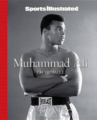 Cover image for Sports Illustrated Muhammad Ali: The Tribute