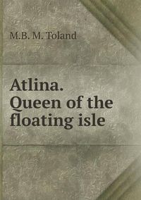 Cover image for Atlina. Queen of the floating isle