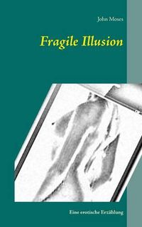 Cover image for Fragile Illusion: Eine erotische Erzahlung