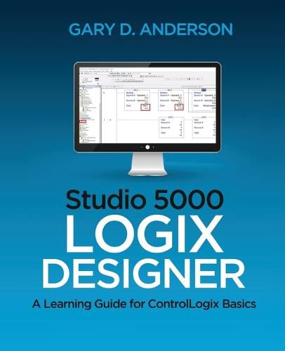 Cover image for Studio 5000 Logix Designer: A Learning Guide for ControlLogix Basics