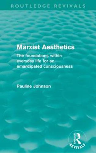 Cover image for Marxist Aesthetics: The foundations within everyday life for an emancipated consciousness
