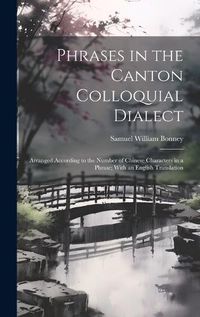 Cover image for Phrases in the Canton Colloquial Dialect