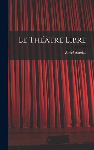 Cover image for Le Theatre libre