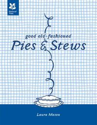 Cover image for Good Old-Fashioned Pies & Stews: New Edition