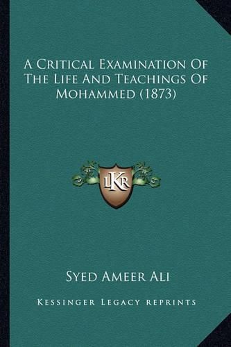 Cover image for A Critical Examination of the Life and Teachings of Mohammed (1873)