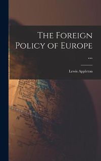 Cover image for The Foreign Policy of Europe ...