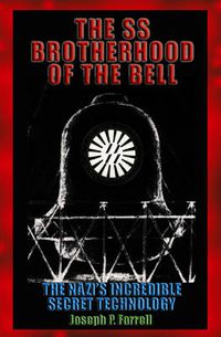 Cover image for The Ss Brotherhood of the Bell: The Nazis' Incredible Secret Technology