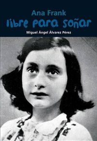 Cover image for Ana Frank: Libre Para Sonar