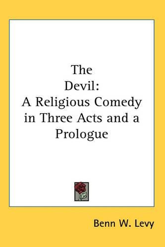 The Devil: A Religious Comedy in Three Acts and a Prologue