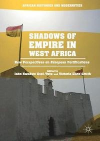 Cover image for Shadows of Empire in West Africa: New Perspectives on European Fortifications