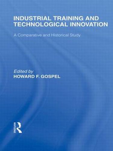Cover image for Industrial Training and Technological  Innovation: A Comparative and Historical Study