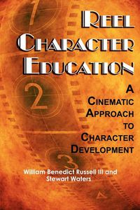 Cover image for Reel Character Education: A Cinematic Approach to Character Development