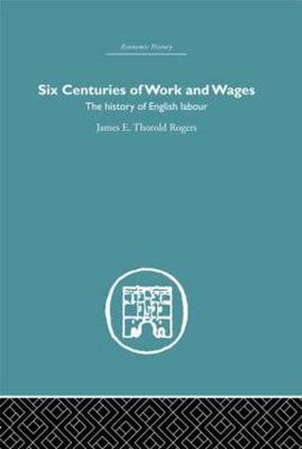Cover image for Six Centuries of Work and Wages: The History of English Labour