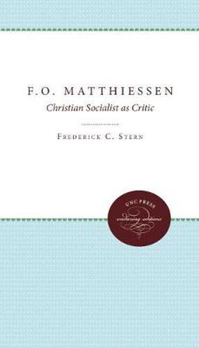 Cover image for F.O. Matthiessen: Christian Socialist as Critic