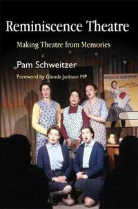 Cover image for Reminiscence Theatre: Making Theatre from Memories