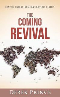 Cover image for The Coming Revival: Shaping History for a New Heavenly Reality