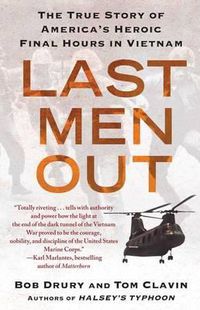 Cover image for Last Men Out: The True Story of America's Heroic Final Hours in Vietnam
