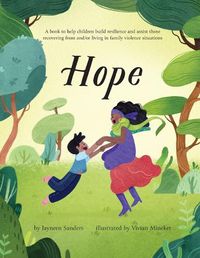 Cover image for Hope: A book to help children build resilience and assist those recovering from and/or living in family violence situations