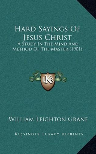 Hard Sayings of Jesus Christ: A Study in the Mind and Method of the Master (1901)