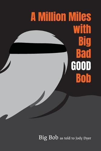 Cover image for A Million Miles with Big Bad GOOD Bob