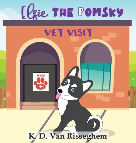 Cover image for Elsie the Pomsky: Vet Visit