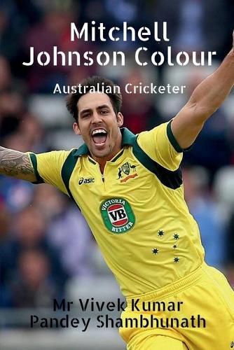 Mitchell Johnson Colour: Australian Cricketer