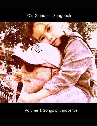 Old Grandpa's Songbook Volume 1 Songs of Innocence