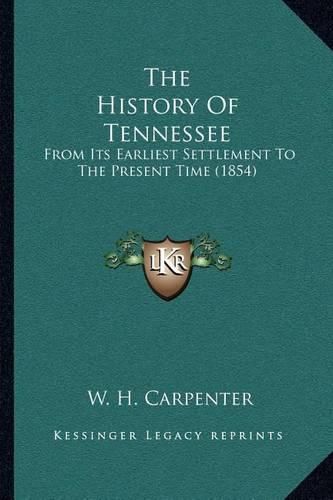 The History of Tennessee: From Its Earliest Settlement to the Present Time (1854)