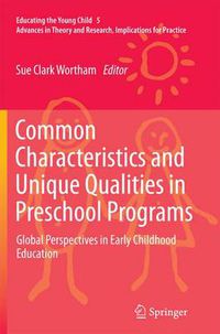 Cover image for Common Characteristics and Unique Qualities in Preschool Programs: Global Perspectives in Early Childhood Education