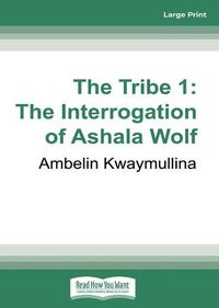 Cover image for The Tribe 1: The Interrogation of Ashala Wolf