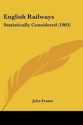 Cover image for English Railways: Statistically Considered (1903)