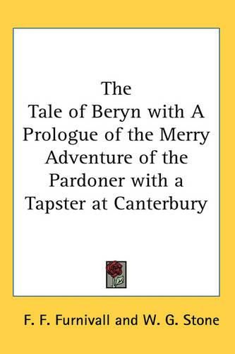 The Tale of Beryn with A Prologue of the Merry Adventure of the Pardoner with a Tapster at Canterbury