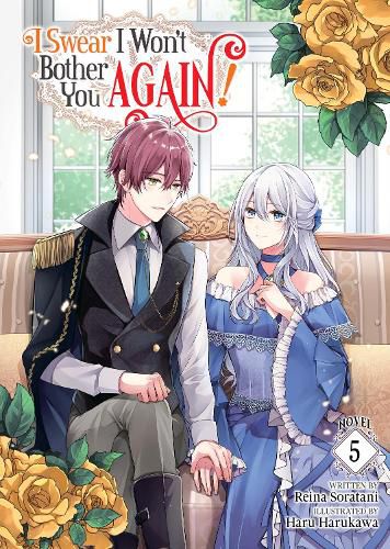 Cover image for I Swear I Won't Bother You Again! (Light Novel) Vol. 5