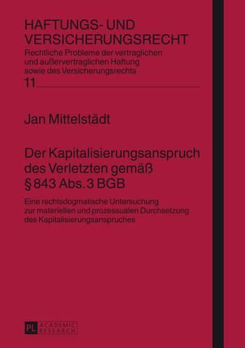 Cover image for Der Kapitalisierungsanspruch Des Verletzten Gemaess  843 Abs. 3 Bgb: Eine Rechtsdogmatische Untersuchung- Zur Materiellen Und Prozessualen Durchsetzung Des Kapitalisierungsanspruches