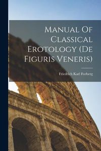 Cover image for Manual Of Classical Erotology (de Figuris Veneris)