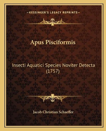 Cover image for Apus Pisciformis: Insecti Aquatici Species Noviter Detecta (1757)