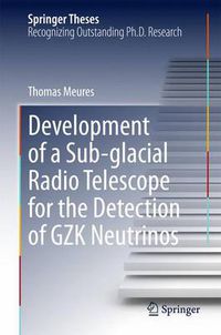 Cover image for Development of a Sub-glacial Radio Telescope for the Detection of GZK Neutrinos