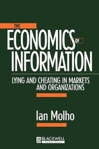 Cover image for The Economics of Information: Lying and Cheating in Markets and Organizations