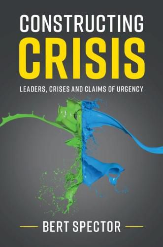 Cover image for Constructing Crisis: Leaders, Crises and Claims of Urgency