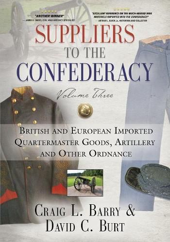 Cover image for Suppliers to the Confederacy - Volume III: British Imported Quartermaster Goods, Artillery and Other Ordnance