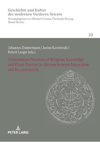 Transmission Processes of Religious Knowledge and Ritual Practice in Alevism between Innovation and Reconstruction