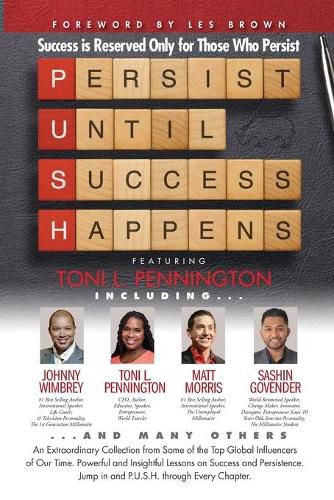 Cover image for P. U. S. H. Persist until Success Happens Featuring Toni L. Pennington: Success is Reserved Only for Those Who Persist