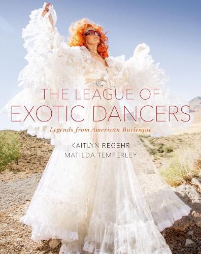 Cover image for The League of Exotic Dancers: Legends from American Burlesque