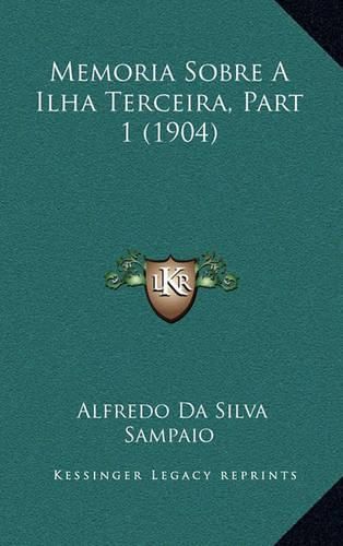 Cover image for Memoria Sobre a Ilha Terceira, Part 1 (1904)