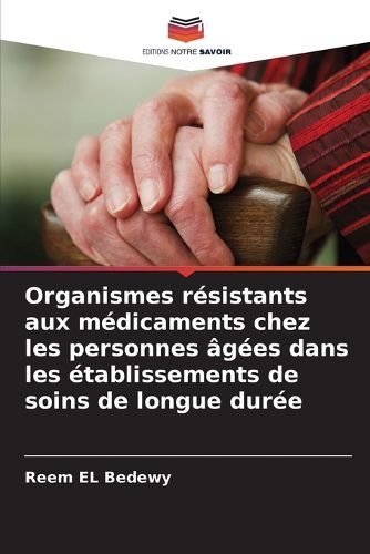 Cover image for Organismes resistants aux medicaments chez les personnes agees dans les etablissements de soins de longue duree